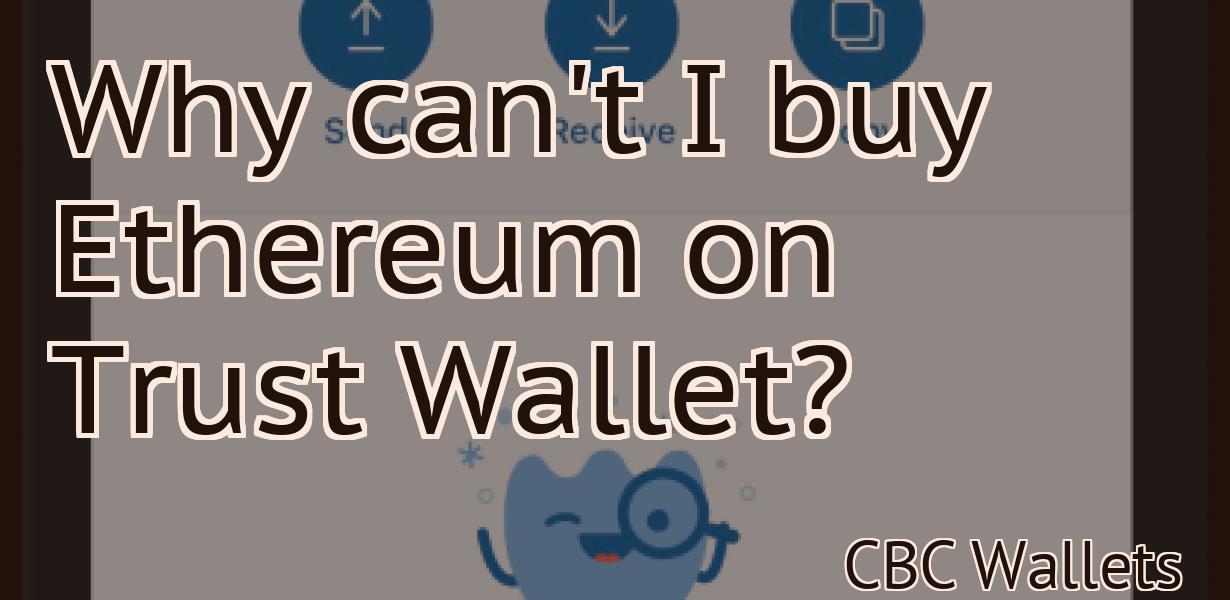 Why can't I buy Ethereum on Trust Wallet?