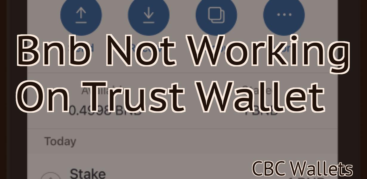 Bnb Not Working On Trust Wallet