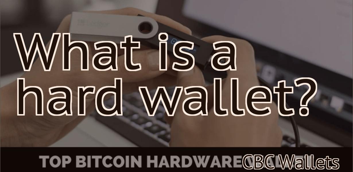 What is a hard wallet?