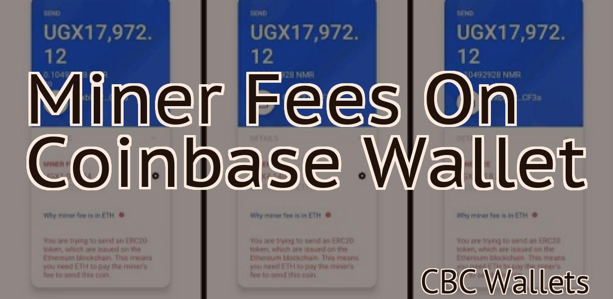 Miner Fees On Coinbase Wallet