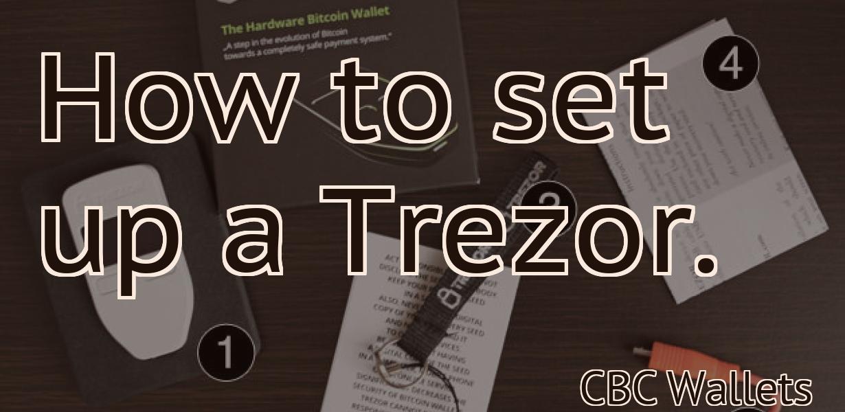 How to set up a Trezor.