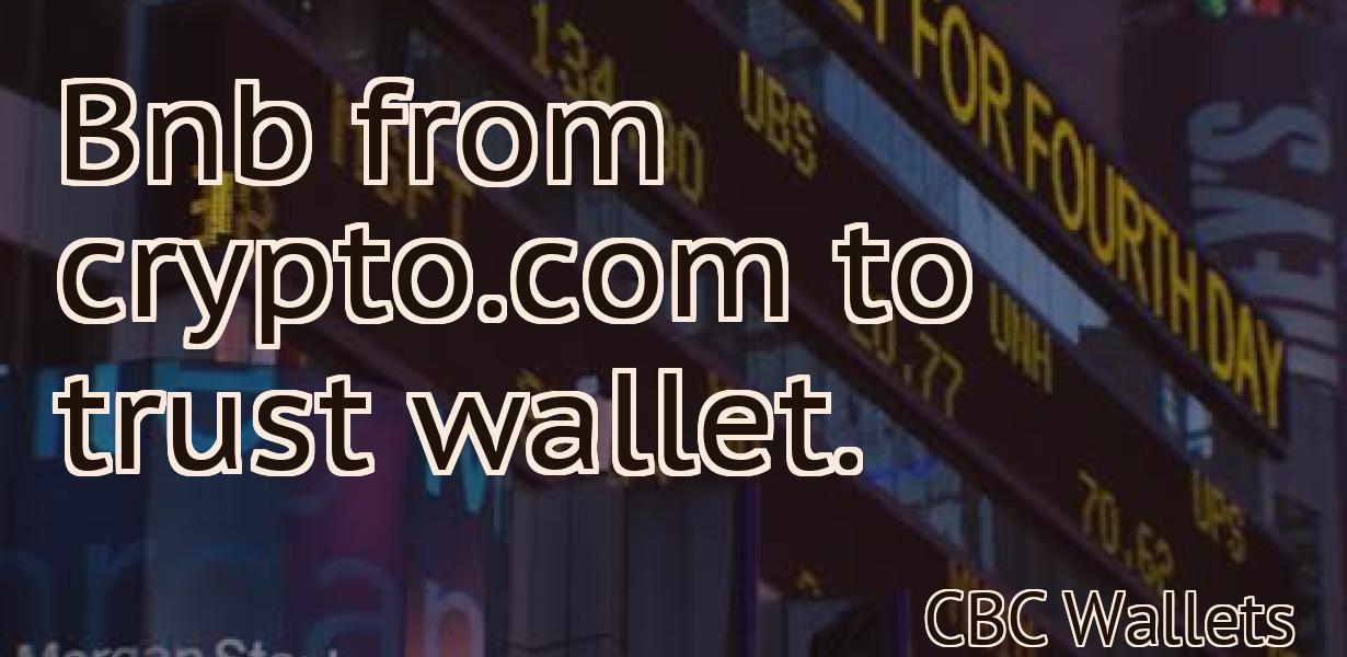 Bnb from crypto.com to trust wallet.