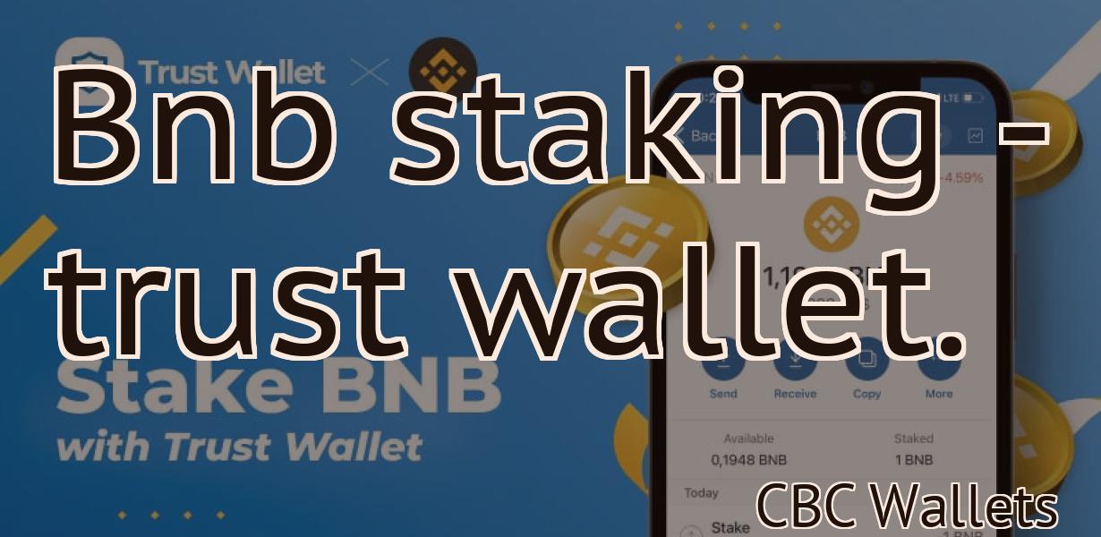 Bnb staking - trust wallet.