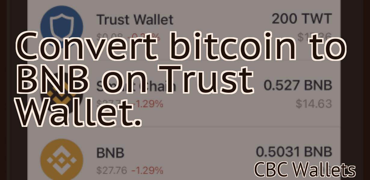 Convert bitcoin to BNB on Trust Wallet.