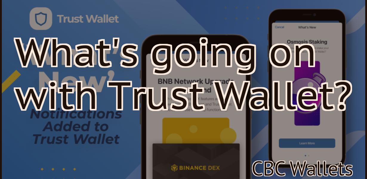 What's going on with Trust Wallet?