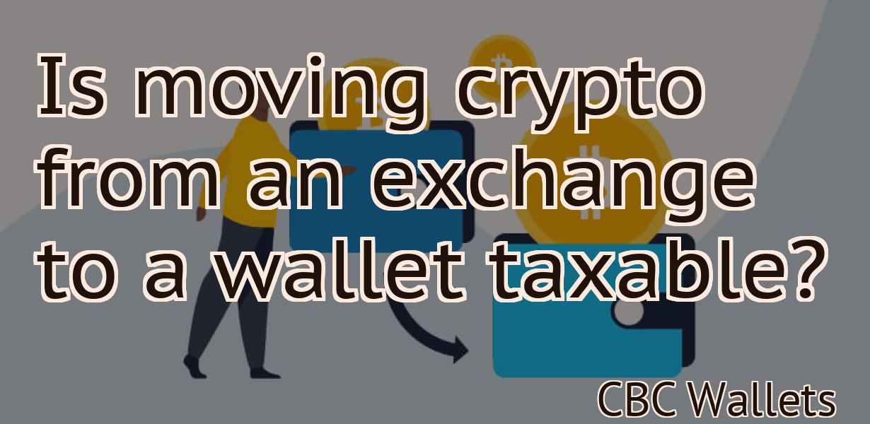Is moving crypto from an exchange to a wallet taxable?