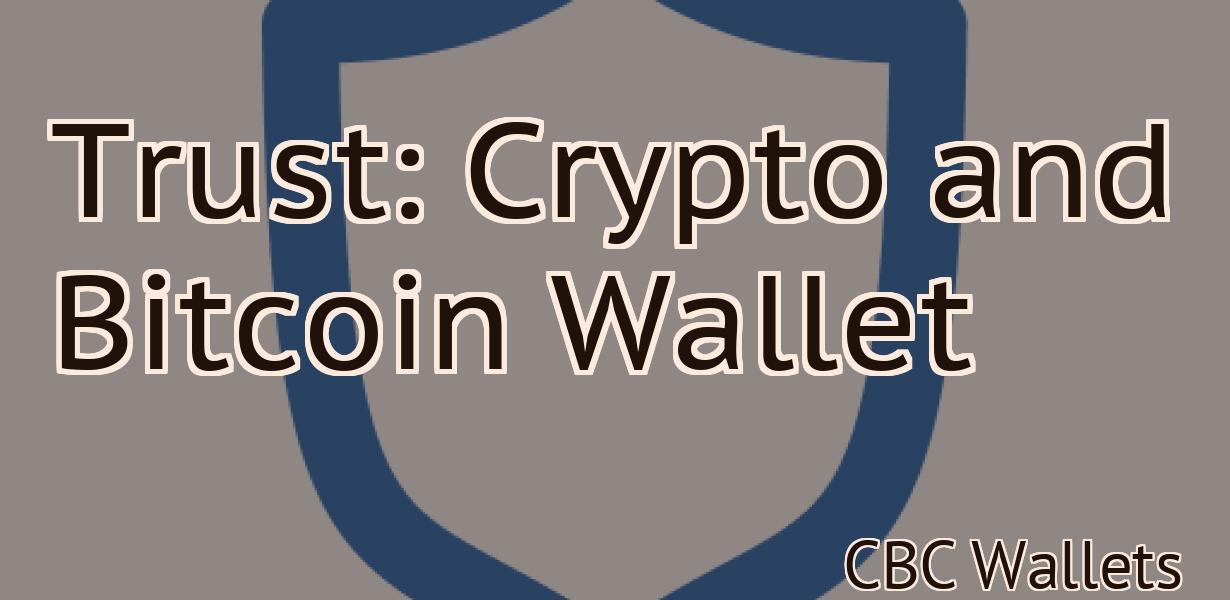 Trust: Crypto and Bitcoin Wallet
