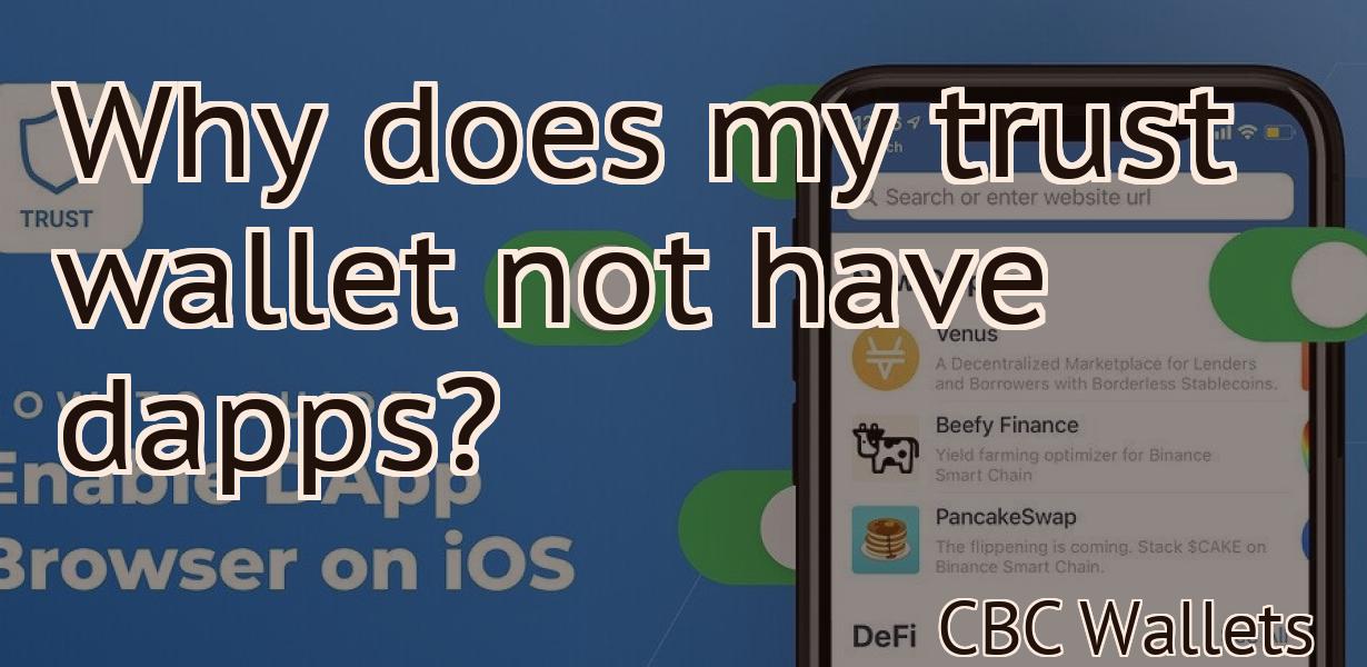 Why does my trust wallet not have dapps?