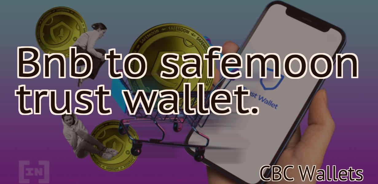 Bnb to safemoon trust wallet.