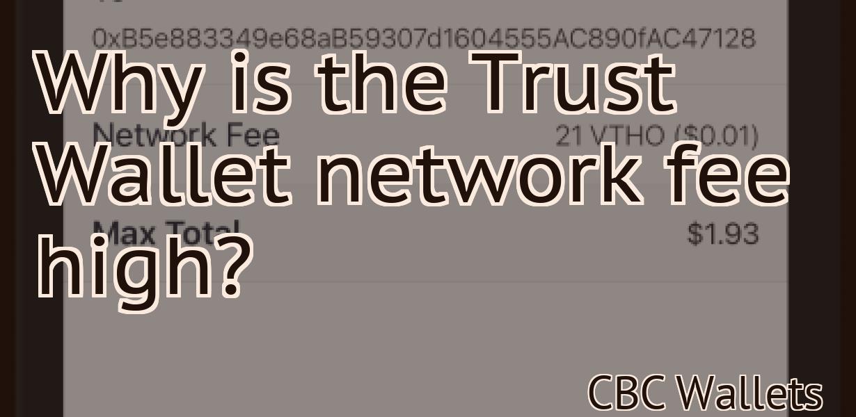 Why is the Trust Wallet network fee high?