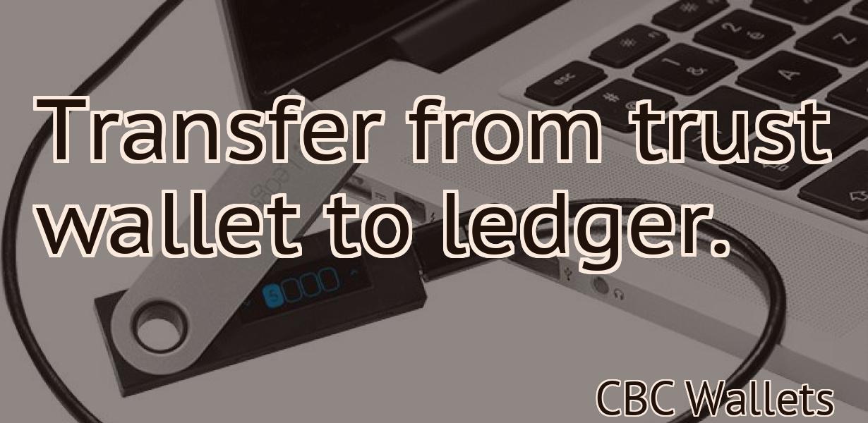 Transfer from trust wallet to ledger.