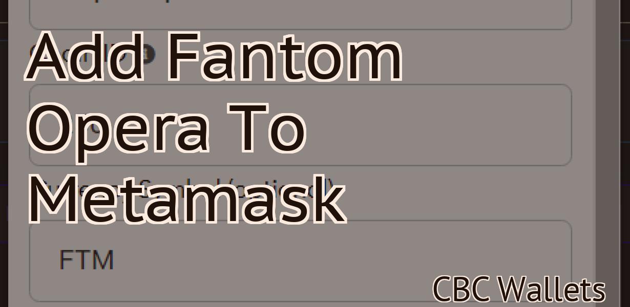 Add Fantom Opera To Metamask