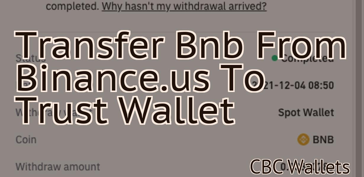 Transfer Bnb From Binance.us To Trust Wallet