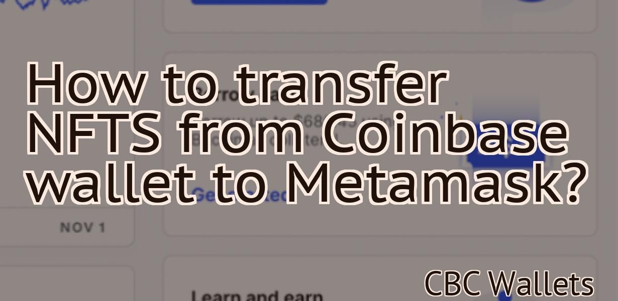 How to transfer NFTS from Coinbase wallet to Metamask?
