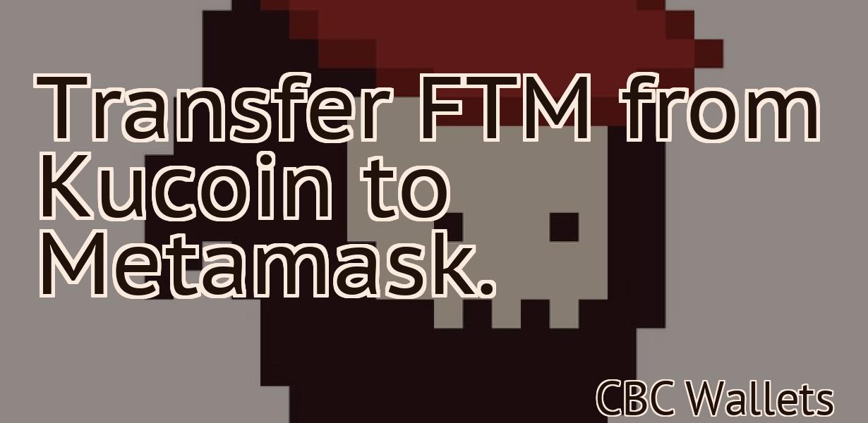 Transfer FTM from Kucoin to Metamask.