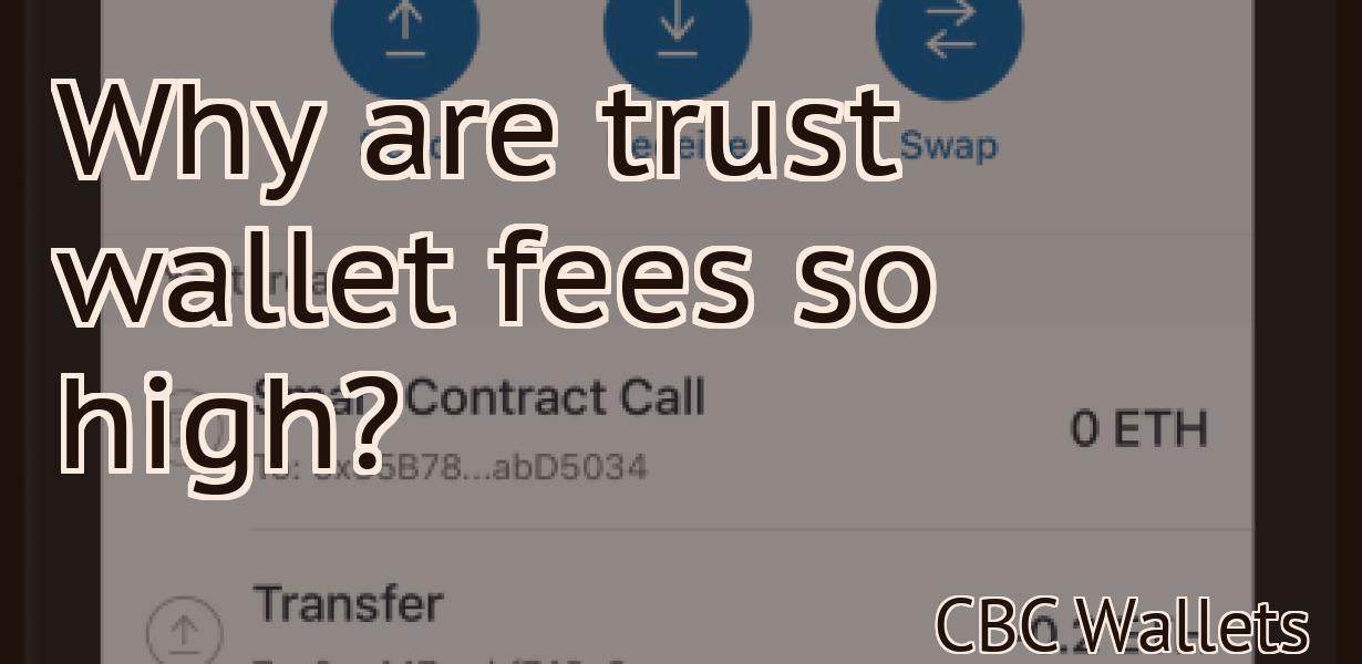 Why are trust wallet fees so high?
