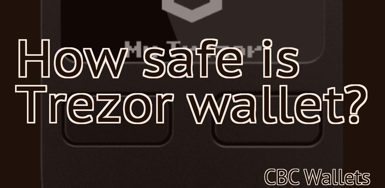 How safe is Trezor wallet?