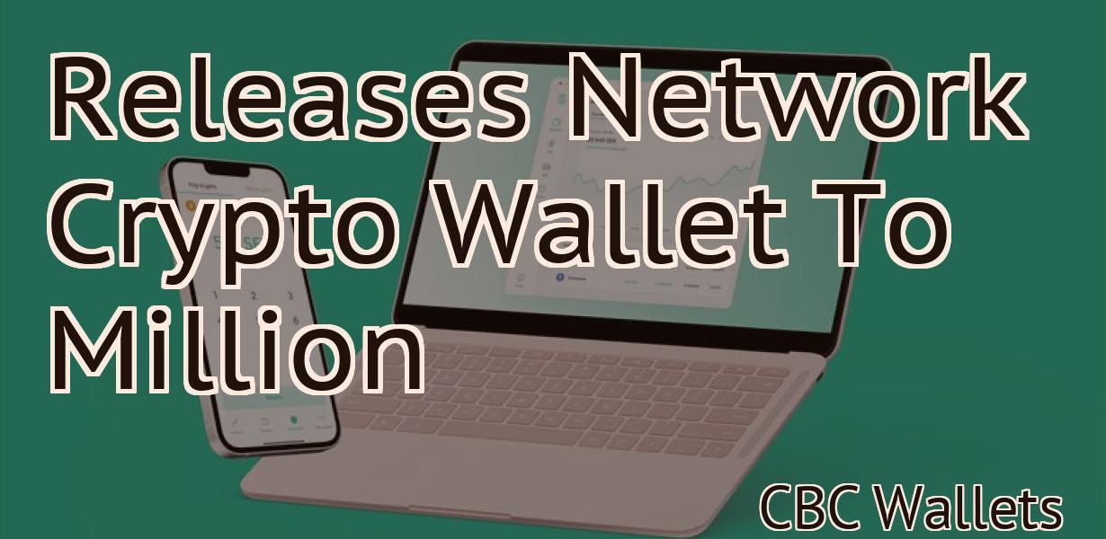 Releases Network Crypto Wallet To Million