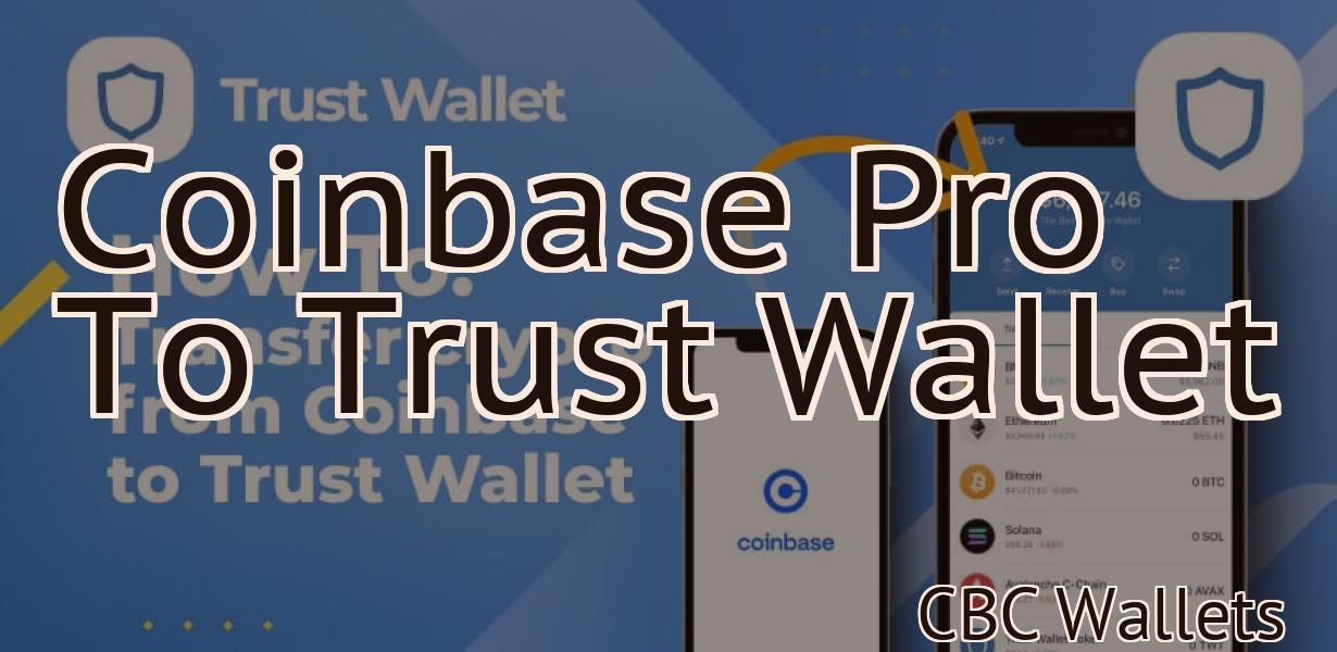 Coinbase Pro To Trust Wallet