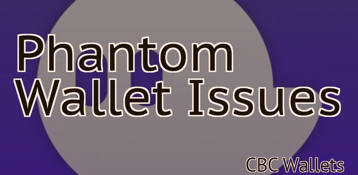 Phantom Wallet Issues