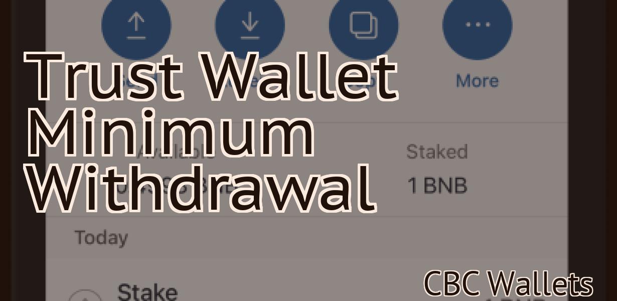 Trust Wallet Minimum Withdrawal