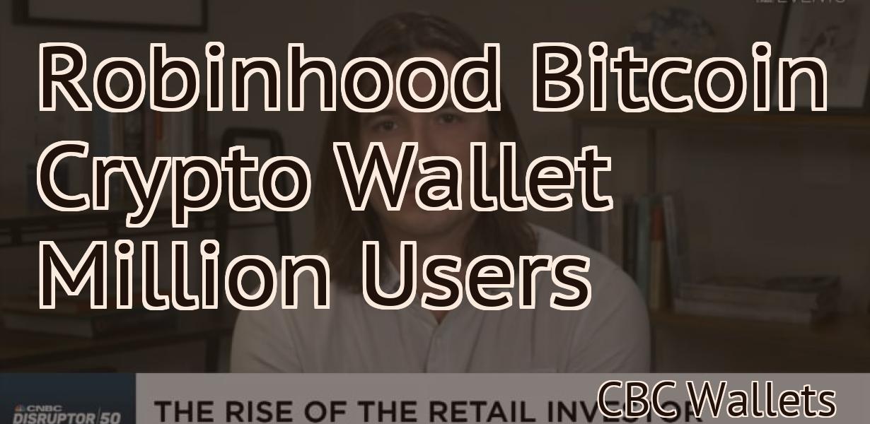 Robinhood Bitcoin Crypto Wallet Million Users