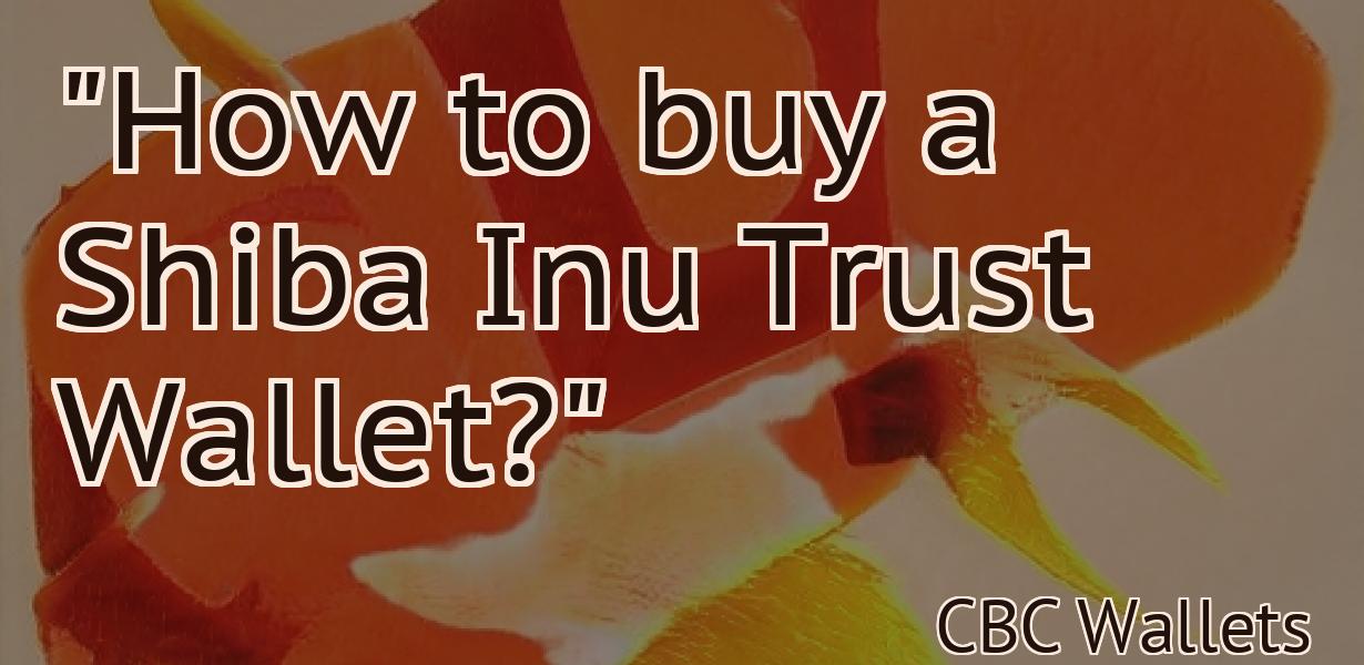 "How to buy a Shiba Inu Trust Wallet?"