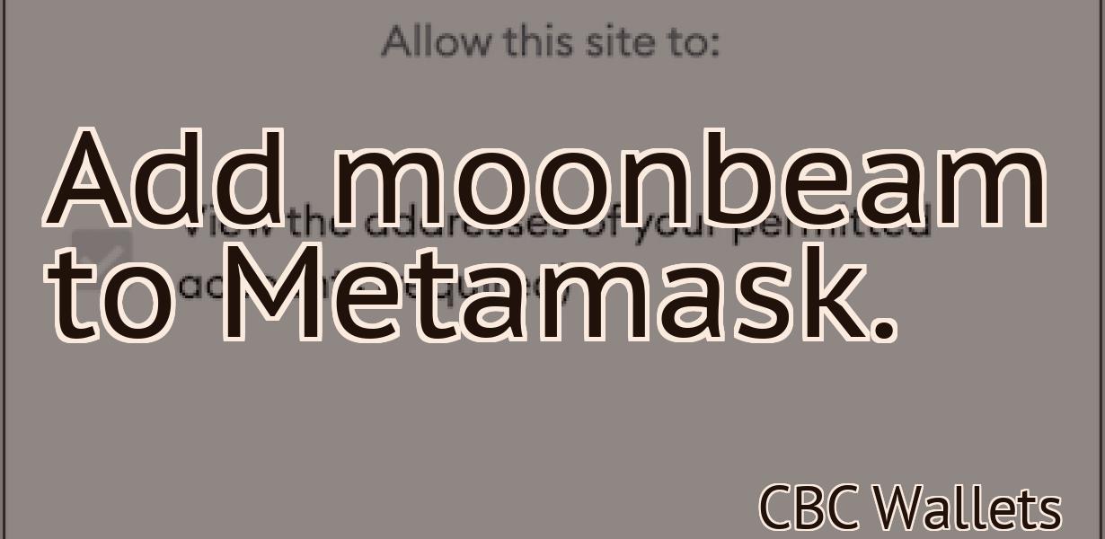 Add moonbeam to Metamask.