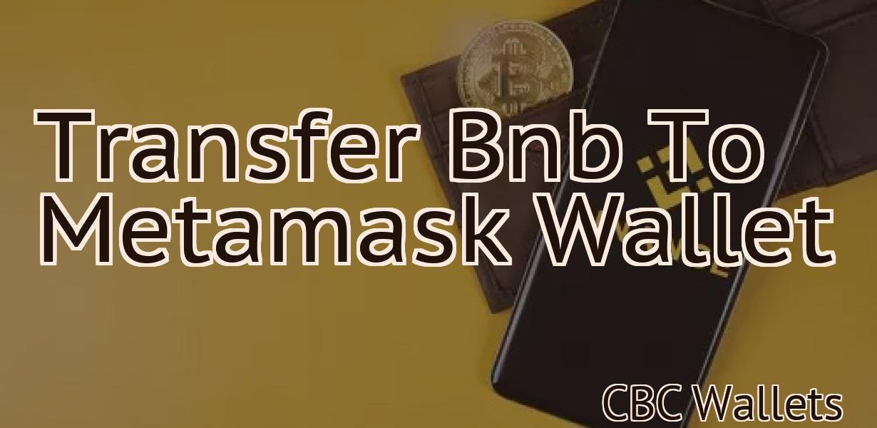 Transfer Bnb To Metamask Wallet