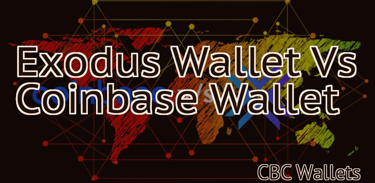 Exodus Wallet Vs Coinbase Wallet
