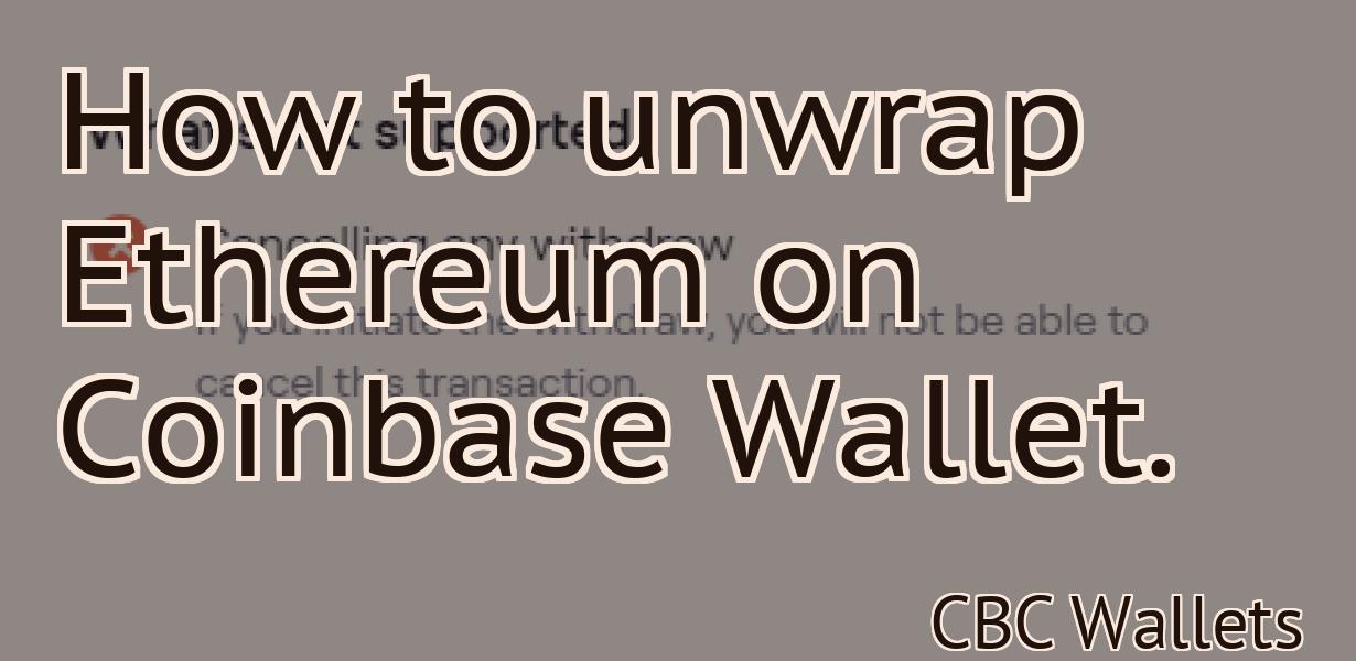 How to unwrap Ethereum on Coinbase Wallet.