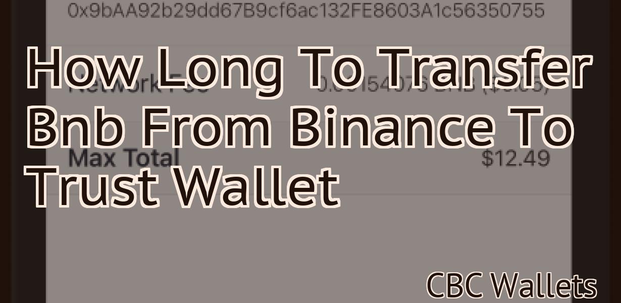 How Long To Transfer Bnb From Binance To Trust Wallet
