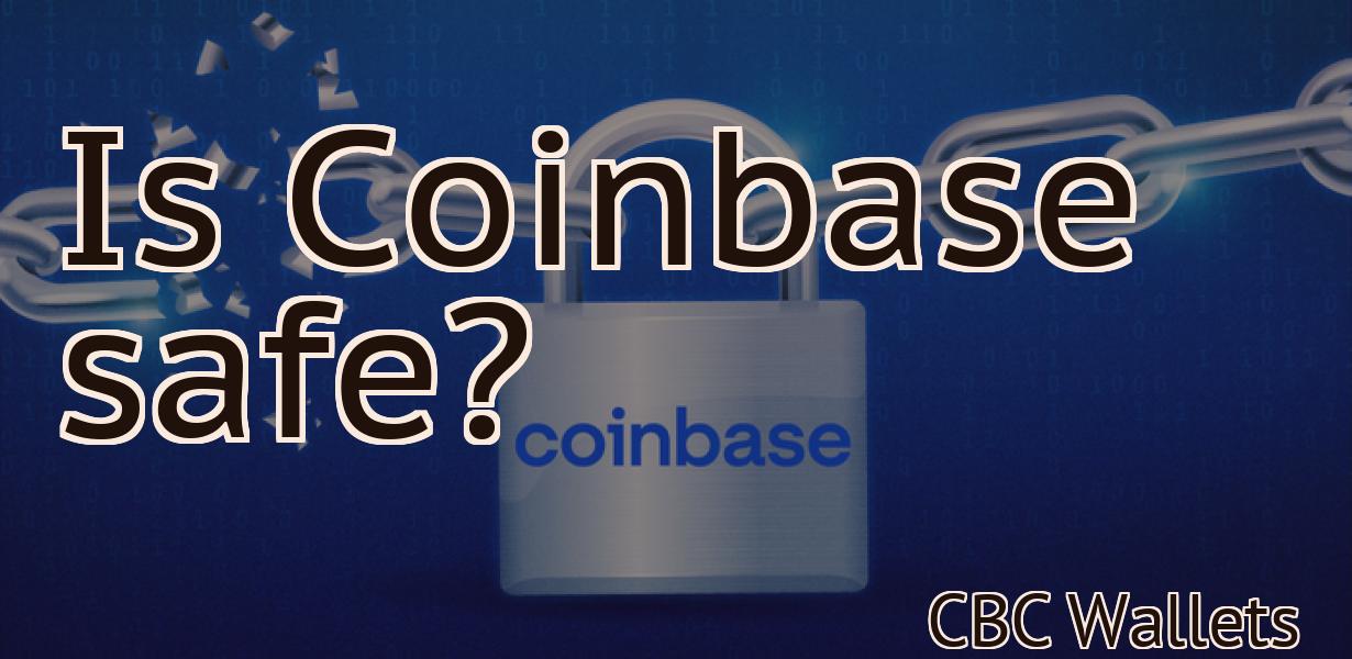 Is Coinbase safe?