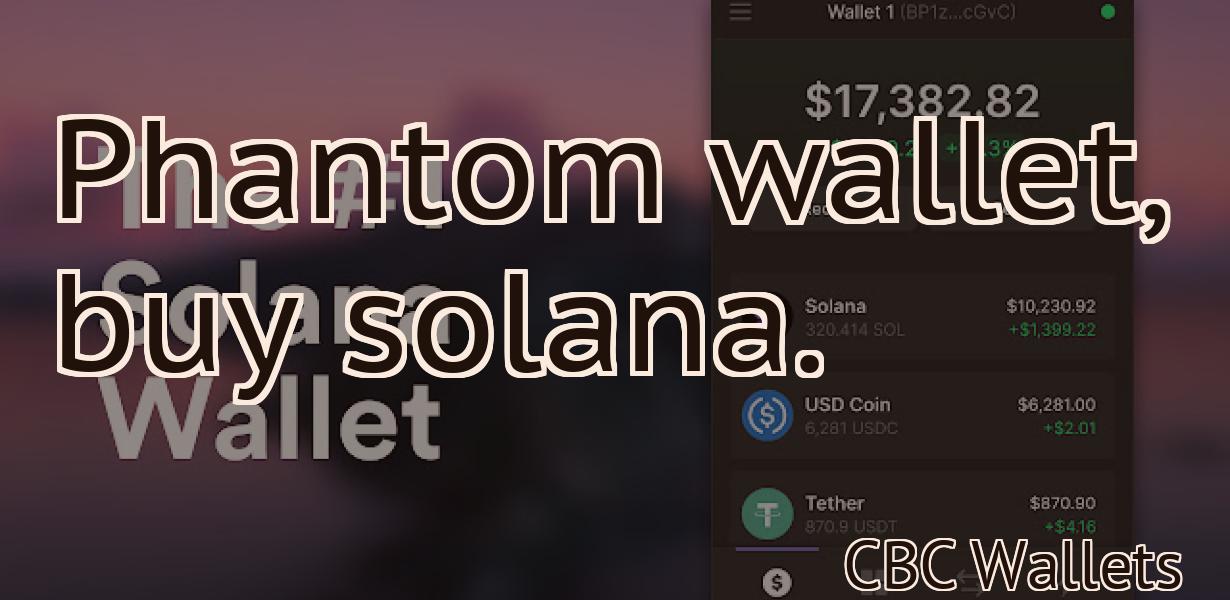 Phantom wallet, buy solana.