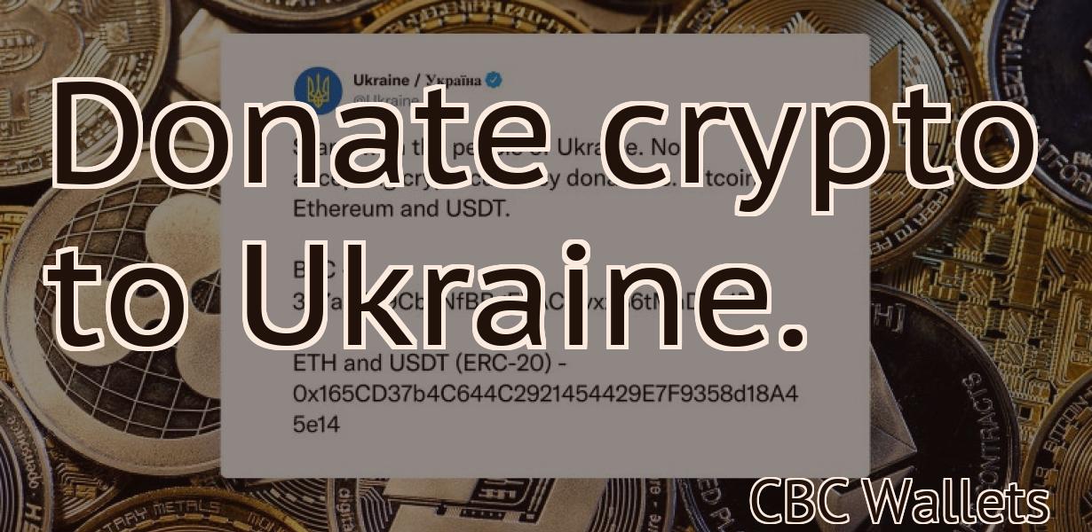 Donate crypto to Ukraine.
