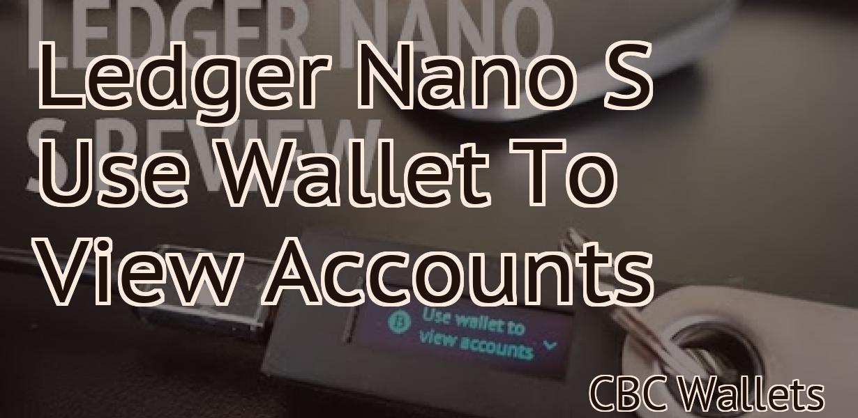 Ledger Nano S Use Wallet To View Accounts