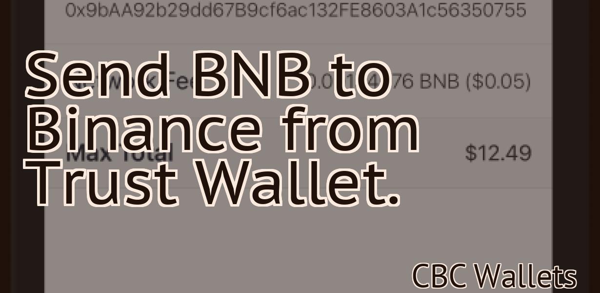 Send BNB to Binance from Trust Wallet.