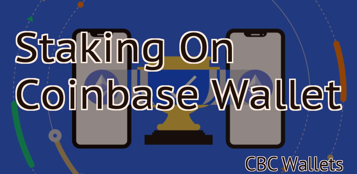 Staking On Coinbase Wallet