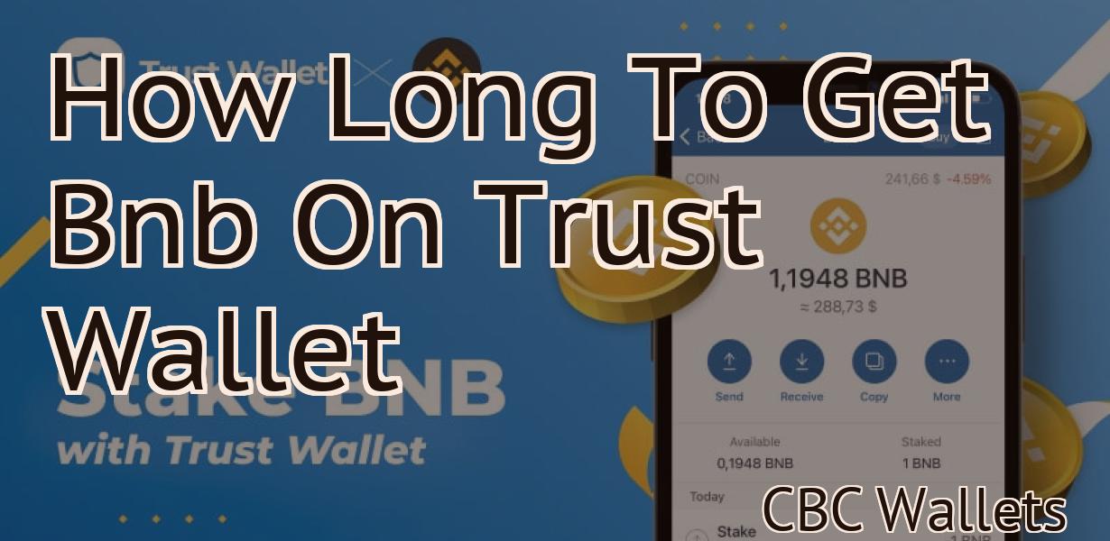 How Long To Get Bnb On Trust Wallet
