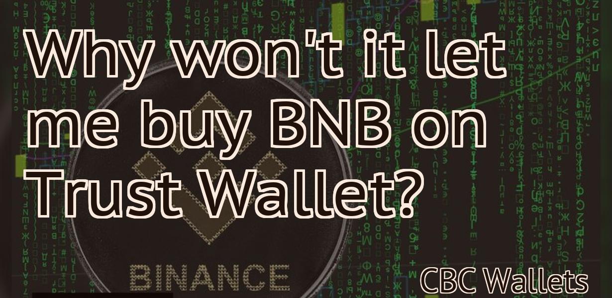 Why won't it let me buy BNB on Trust Wallet?