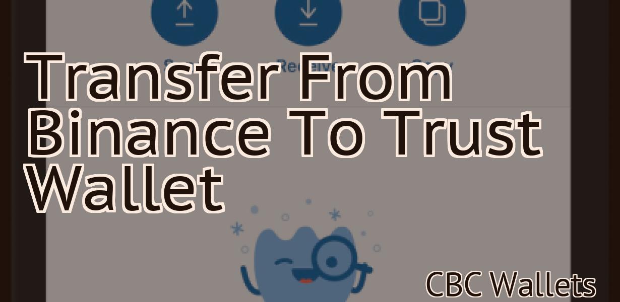 Transfer From Binance To Trust Wallet