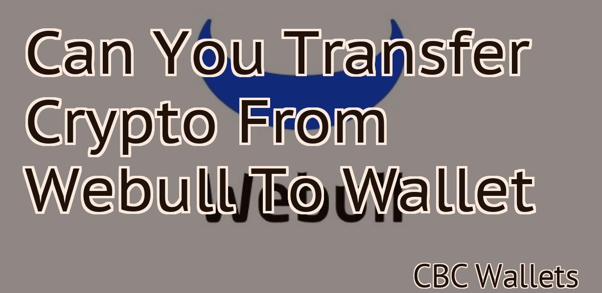 Can You Transfer Crypto From Webull To Wallet