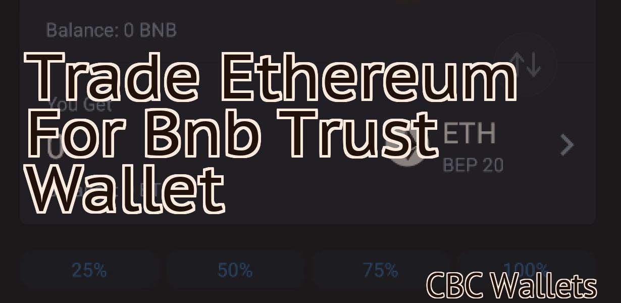 Trade Ethereum For Bnb Trust Wallet