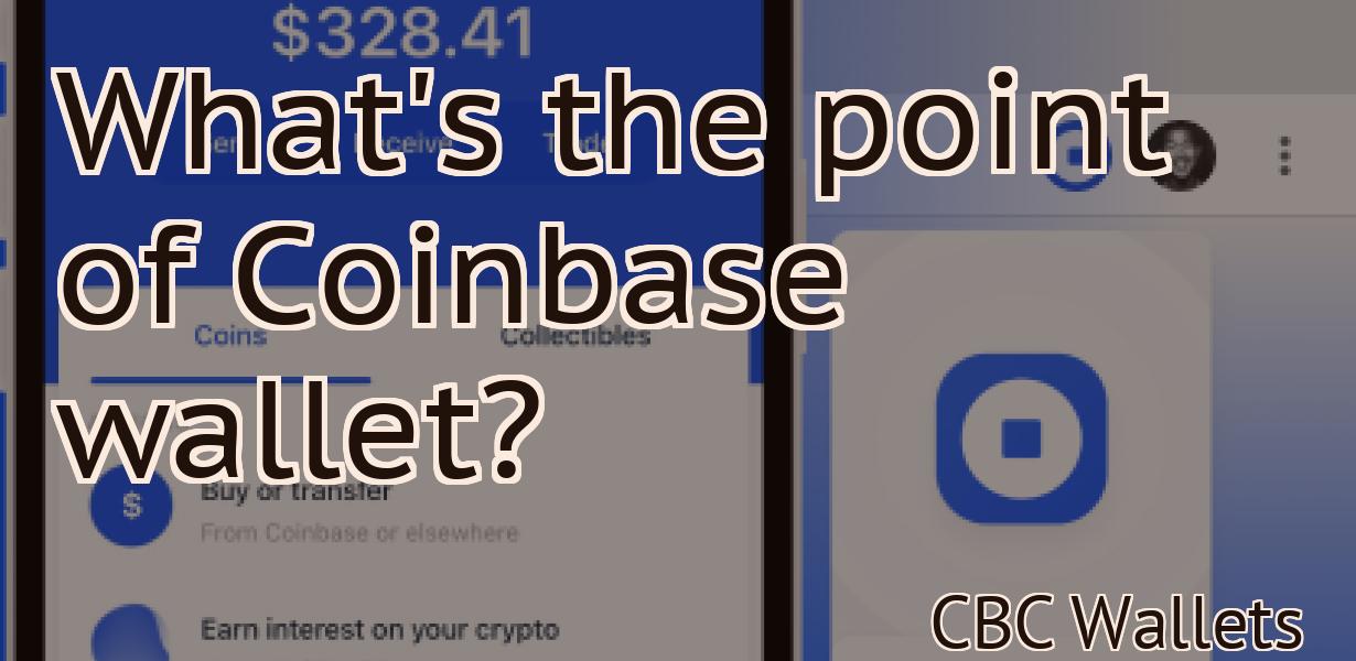 What's the point of Coinbase wallet?