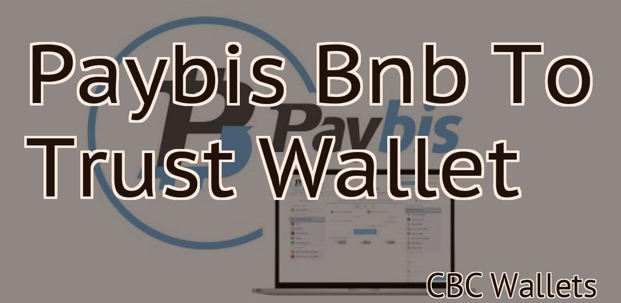 Paybis Bnb To Trust Wallet
