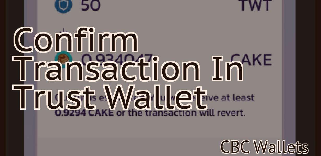 Confirm Transaction In Trust Wallet