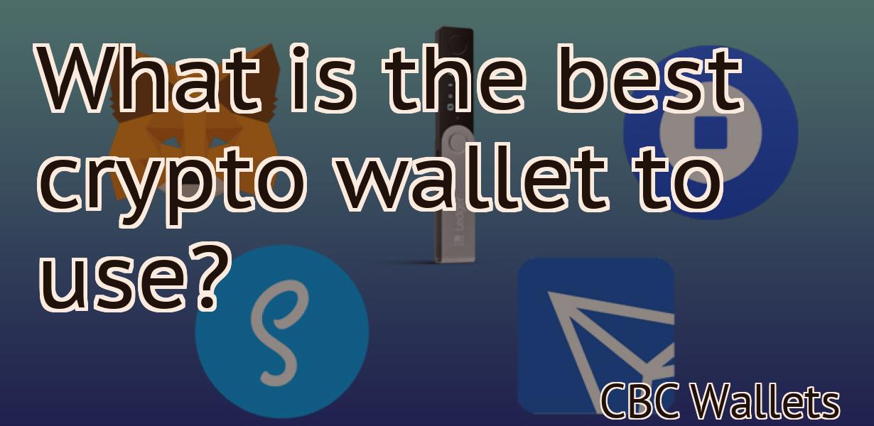 What is the best crypto wallet to use?