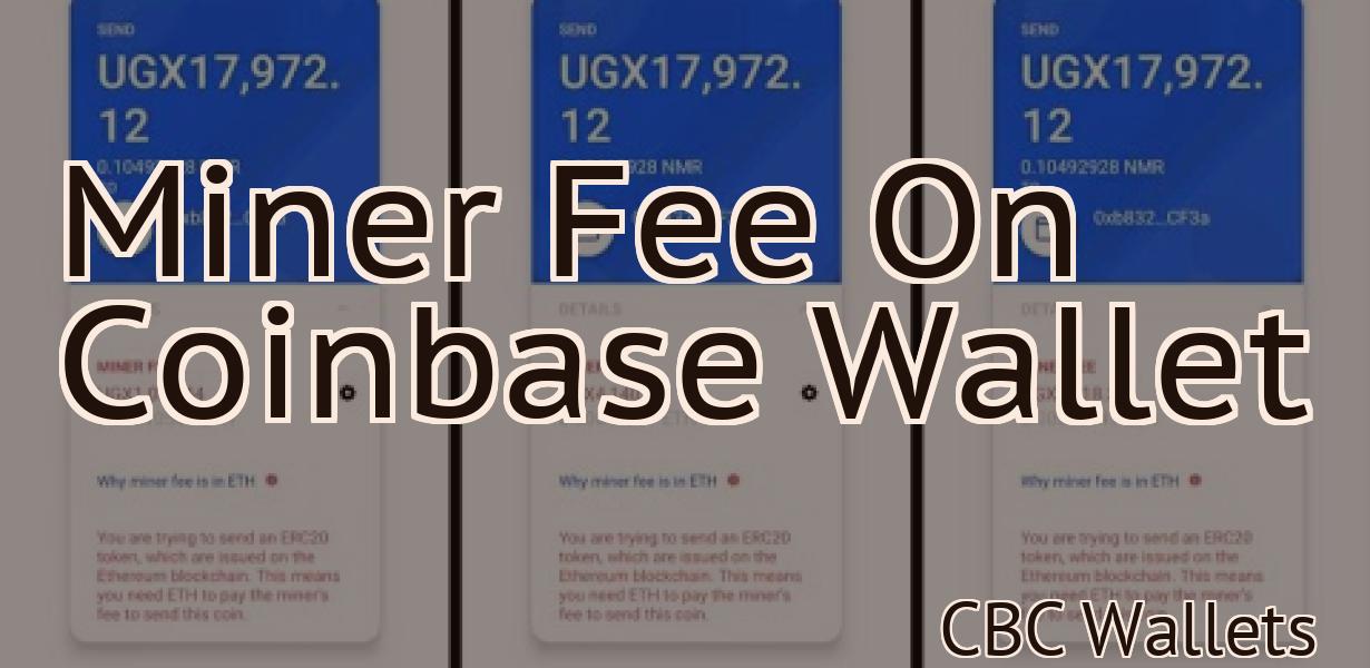Miner Fee On Coinbase Wallet
