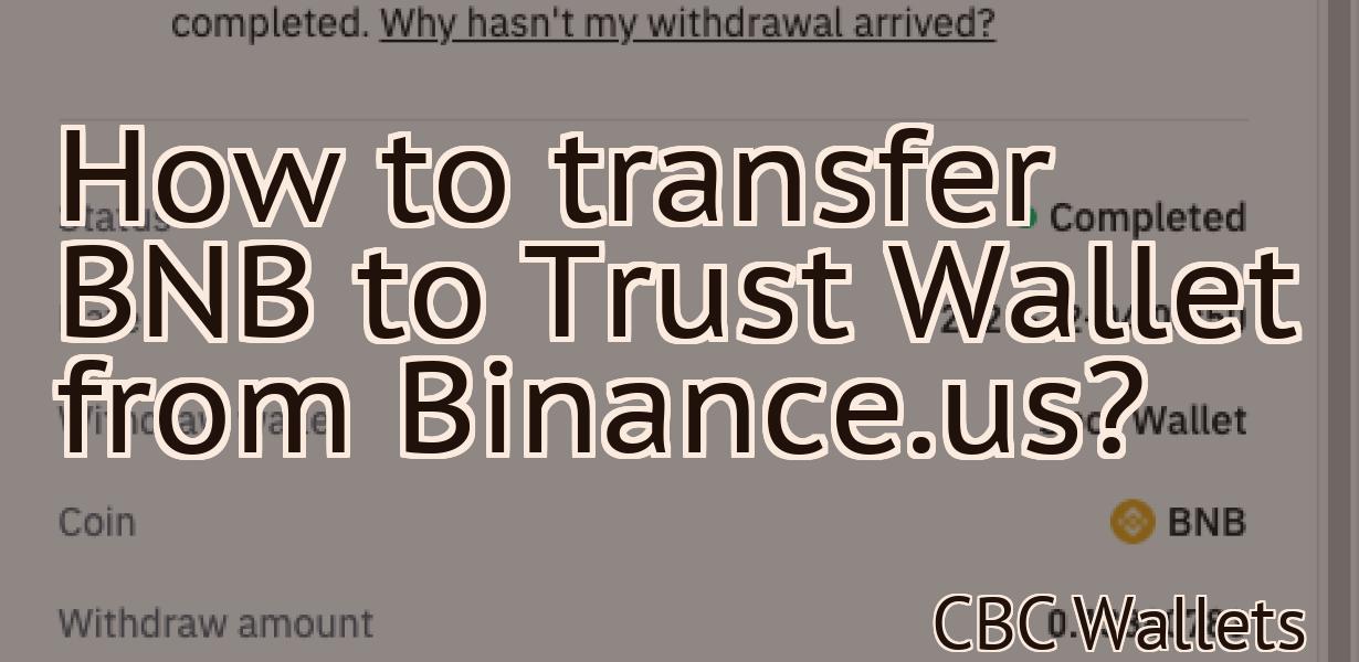 How to transfer BNB to Trust Wallet from Binance.us?
