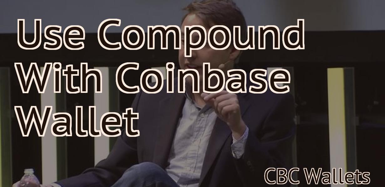 Use Compound With Coinbase Wallet